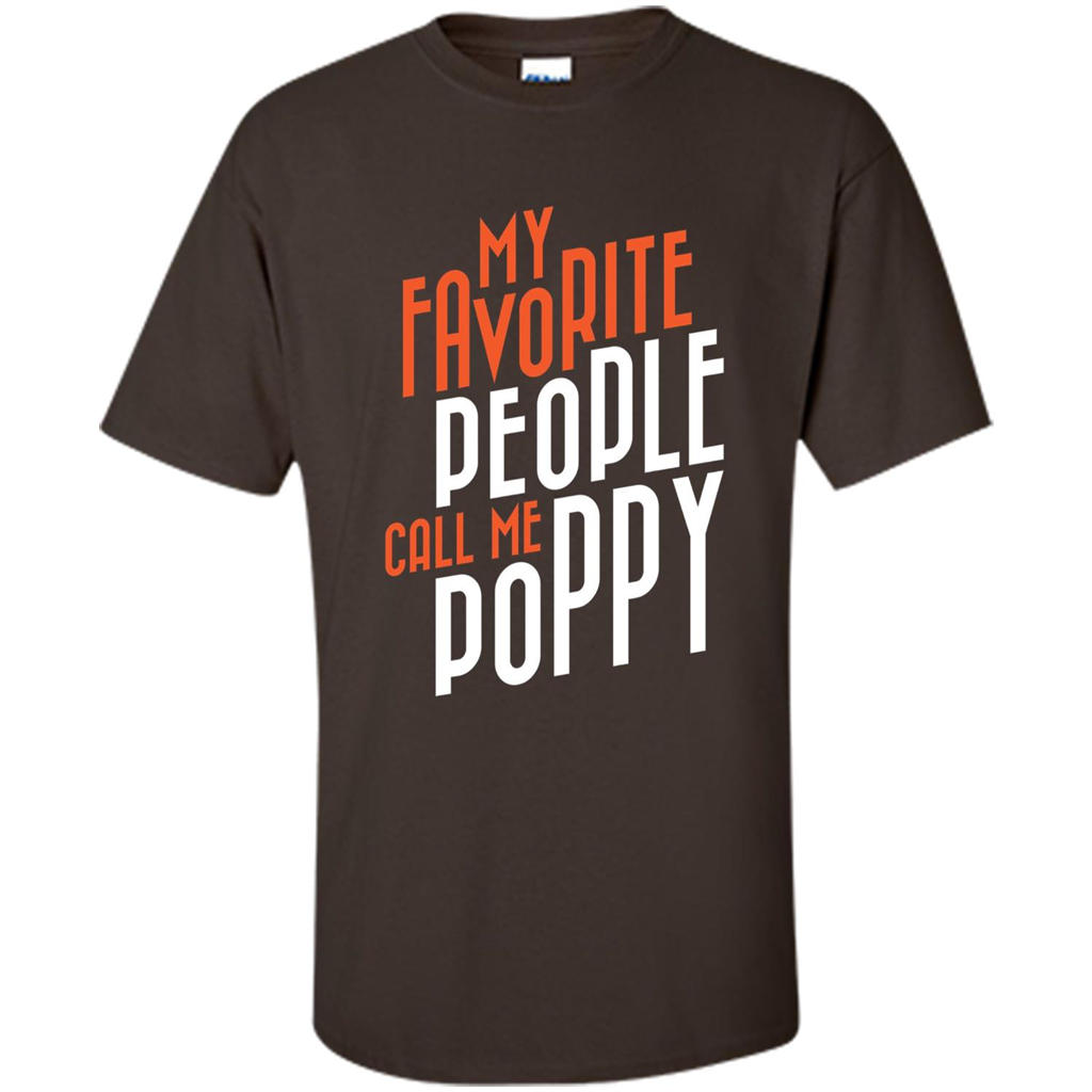 Fathers Day T-shirt My Favorite People Call Me Poppy Dark Chocolate