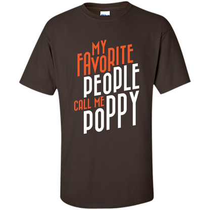 Fathers Day T-shirt My Favorite People Call Me Poppy Dark Chocolate
