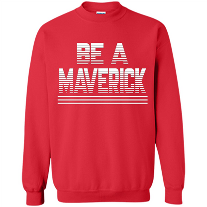 Funny Be A Maverick T-Shirt Red