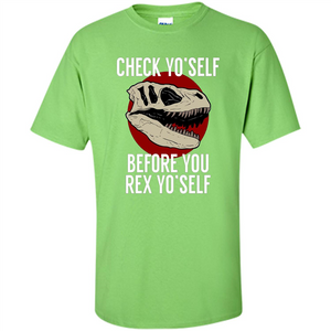 Dinosaur T-shirt Check Yo'Self Before You Rex Yo'Self T-shirt