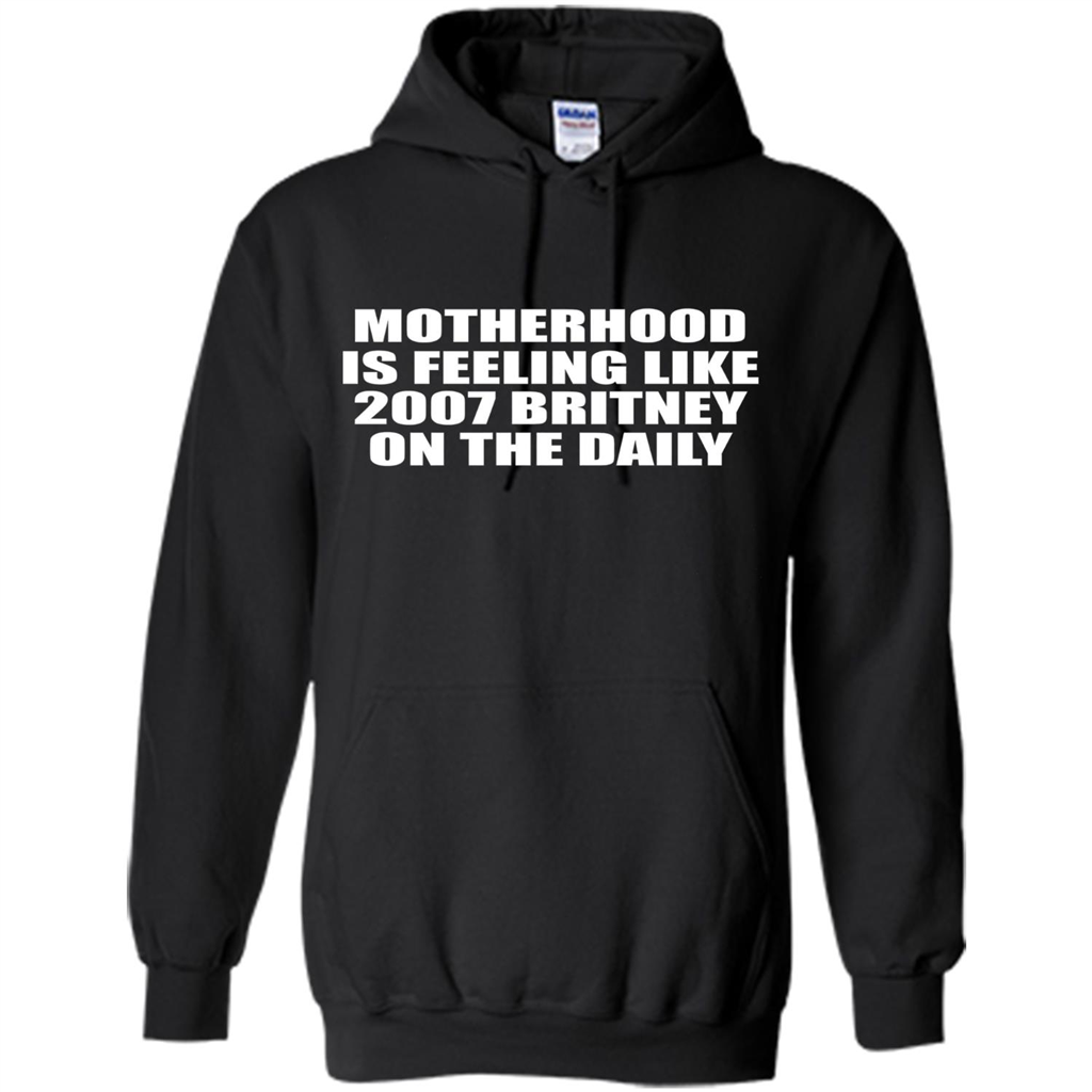 Motherhood Is Feeling Like 2007 Britney On The Daily T-shirt Black