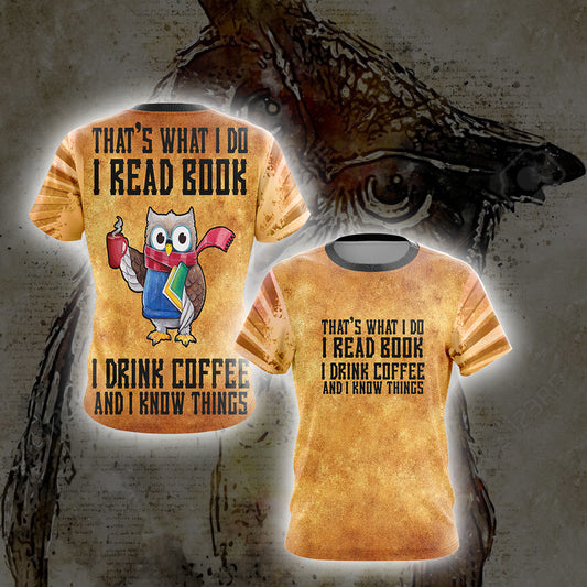 That's What I Do I Read Book I Drink Coffee And I Know Things Unisex 3D T-shirt