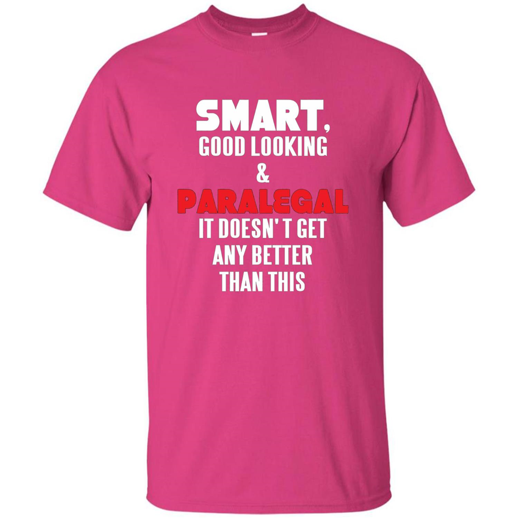 Paralegal T-shirt Smart Good Looking and Paralegal It Doesn't Get Any Better Than This T-shirt Heliconia