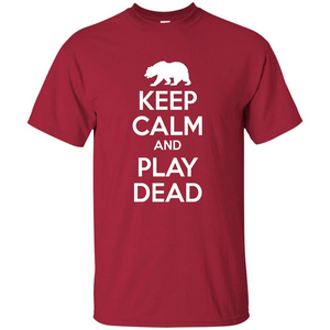 Keep Calm and Play Dead Bear T-shirt