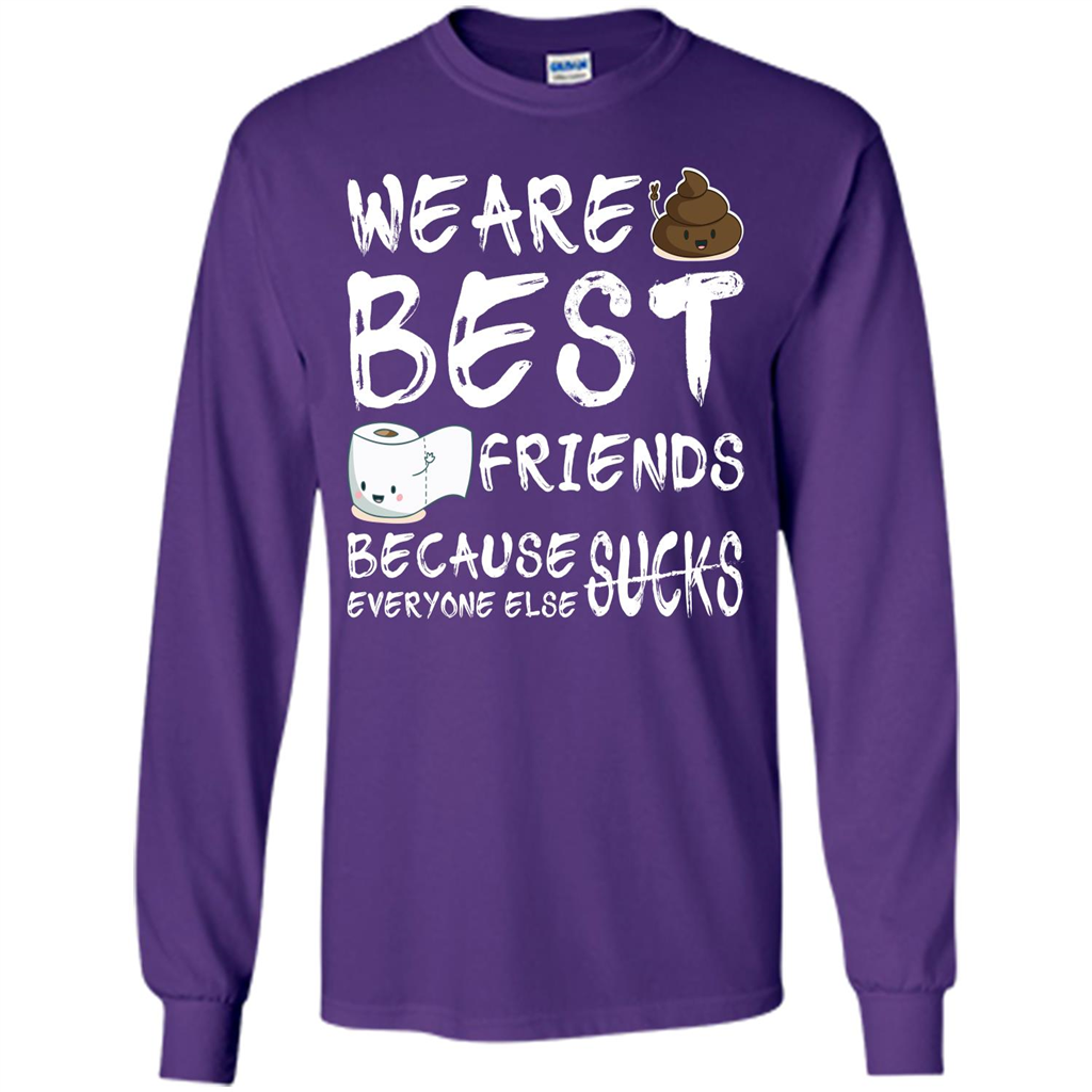 Funny Best Friends T-shirt We Are Best Friends Because Everyone Else Sucks Purple