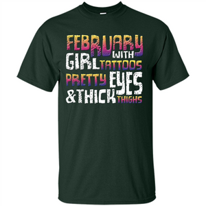 February Girl T-shirt With Tattoos Pretty Eyes and Thick Thighs