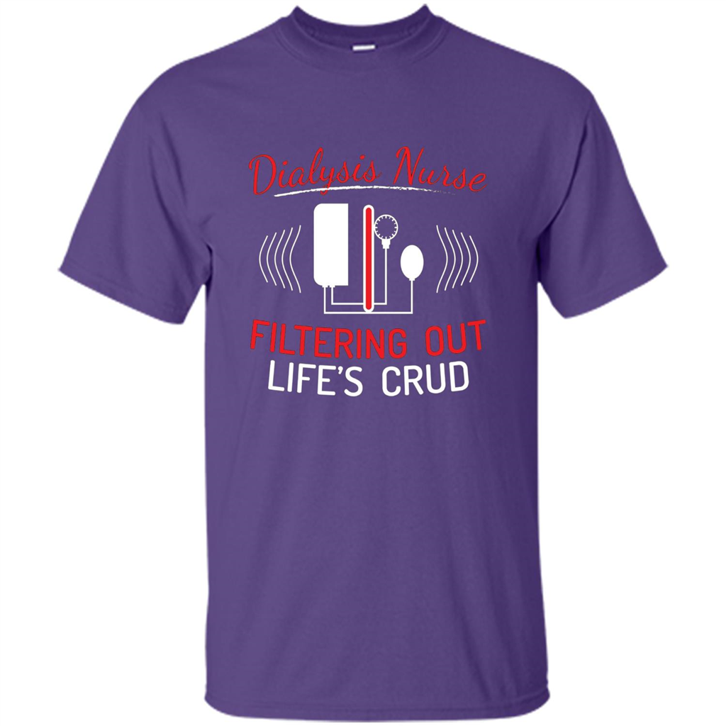 Funny Nurse T-shirts Dialysis Nurse Filtering Out Lifes Crud Purple