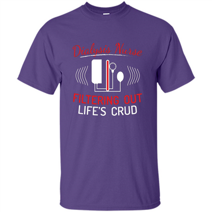 Funny Nurse T-shirts Dialysis Nurse Filtering Out Lifes Crud Purple
