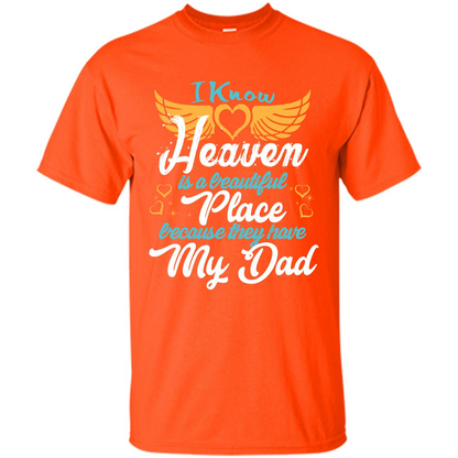 Dad Angel T-shirt I Know Heaven Is A Beautiful Place Because They Have My Dad Orange
