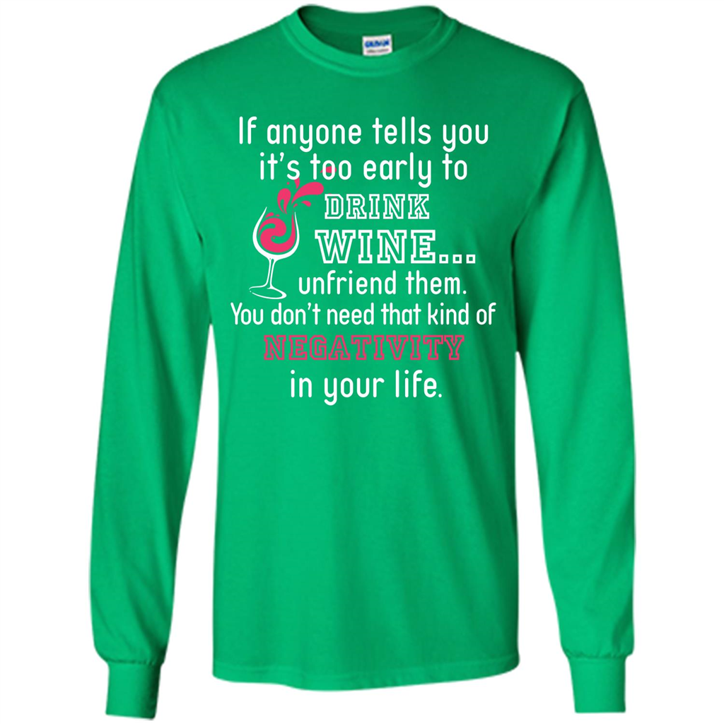 Wine T-shirt If Anyone Tells You It’s Too Early To Drink Wine T-shirt Irish Green
