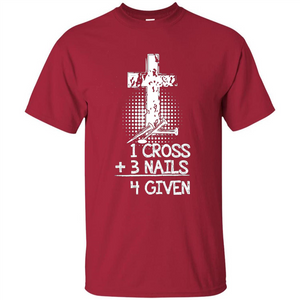 Christian T-shirt 1 Cross 3 Nails 4 Given T-shirt