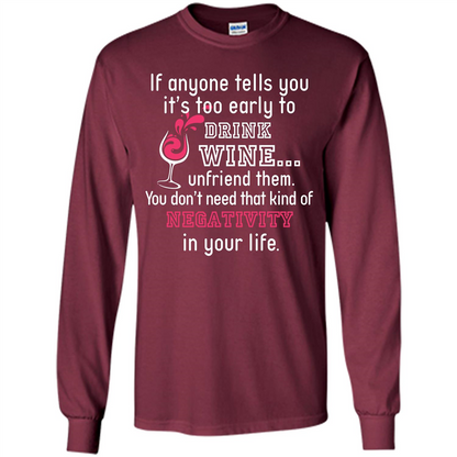 Wine T-shirt If Anyone Tells You It’s Too Early To Drink Wine T-shirt Maroon