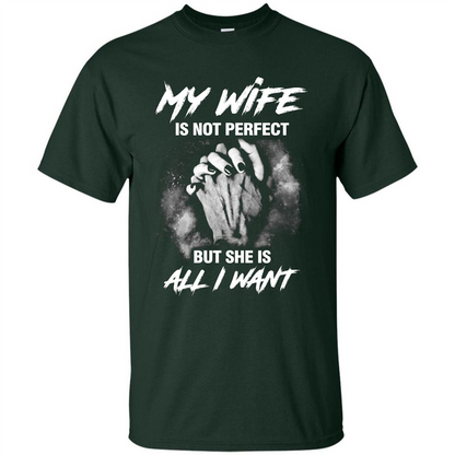 Husband T-shirt My Wife Is Not Perfect But She Is All I Need Forest Green