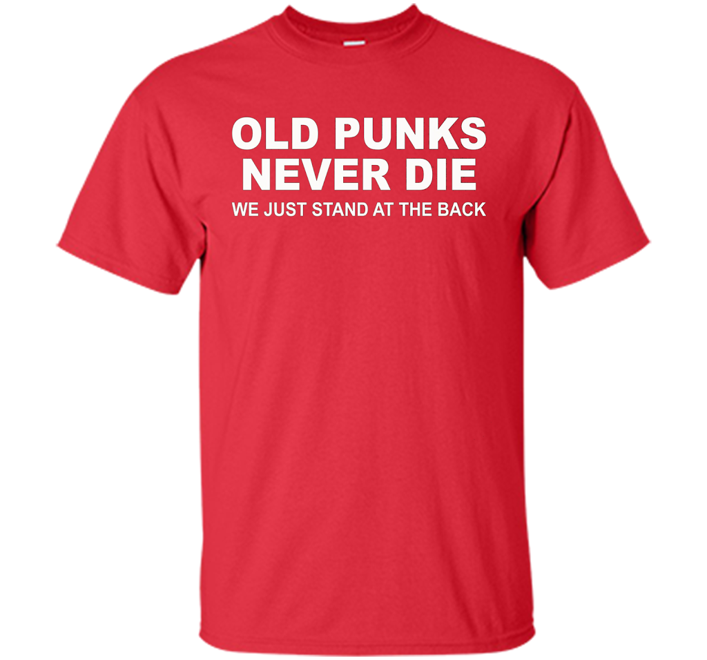Old Punks Never Die We Just Stand At The Back T-shirt Red