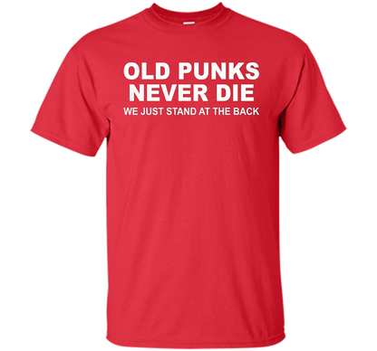 Old Punks Never Die We Just Stand At The Back T-shirt Red