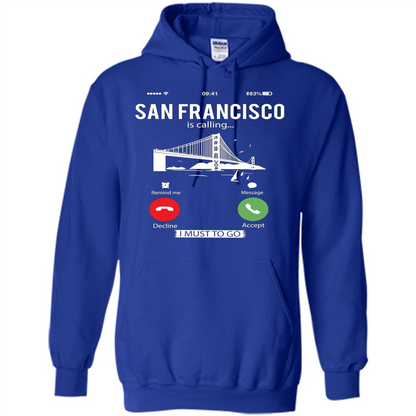 Traveling T-shirt San Francisco Is Calling I Must Go To T-Shirt Royal
