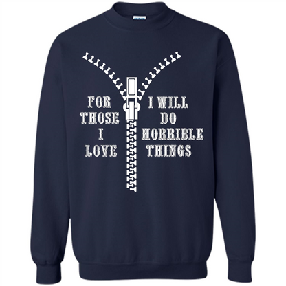 For Those I Love I Will Do Horrible Things T-shirt Navy