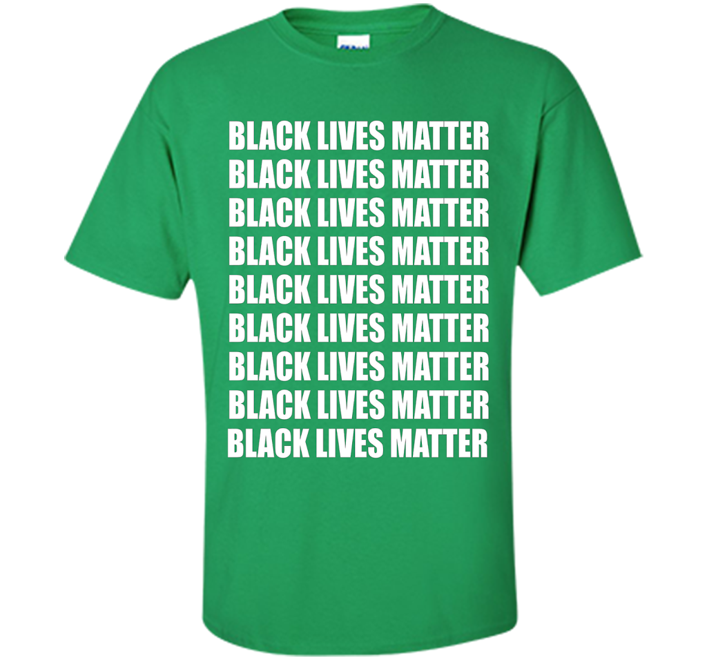 Black Lives Matter T-Shirt Tshirt Tee Shirt For BLM Support cool shirt Irish Green
