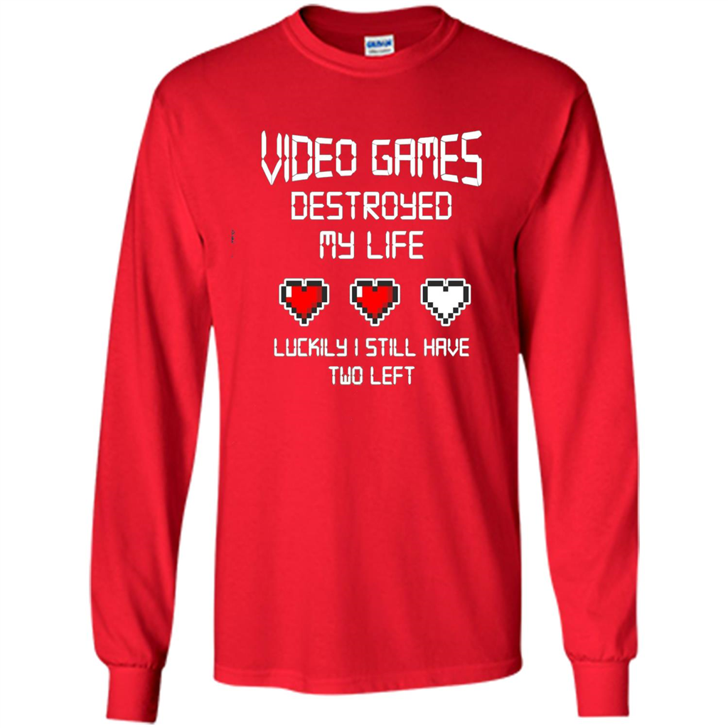 Video Games Destroyed My Life T-shirt Luckily I Still Have Two Left Red