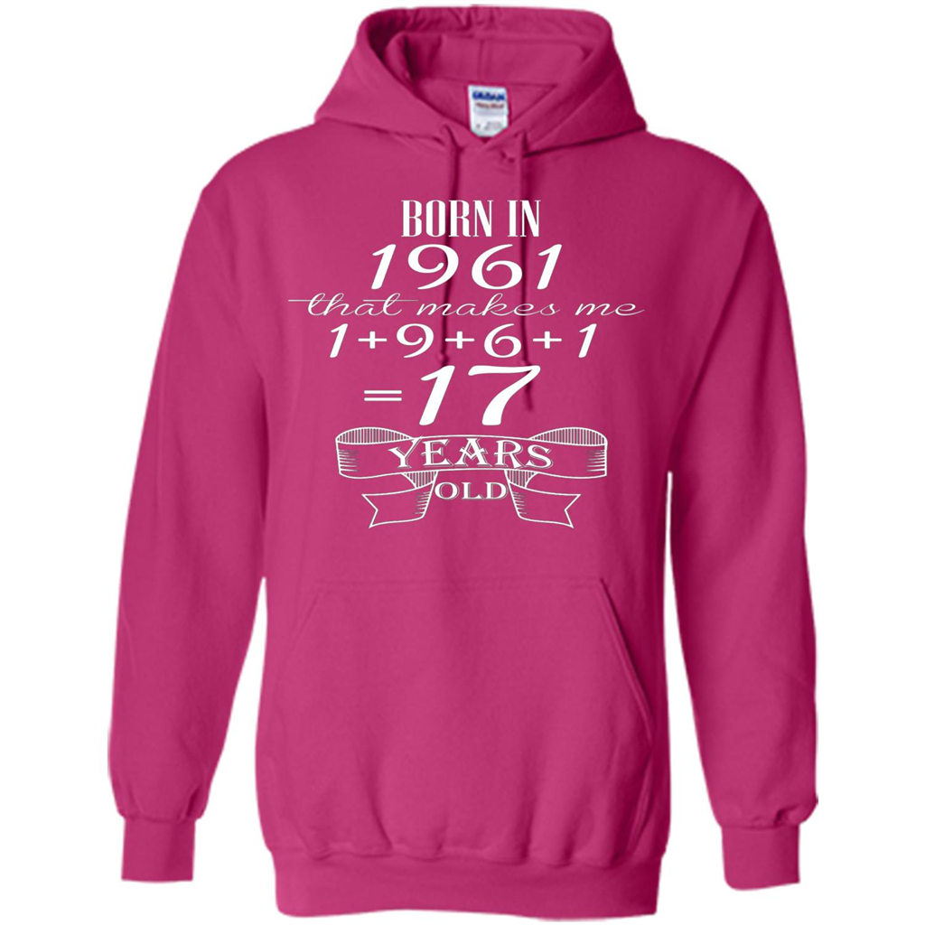 Born In 1961 T-shirt That Makes Me 17 Years Old Heliconia