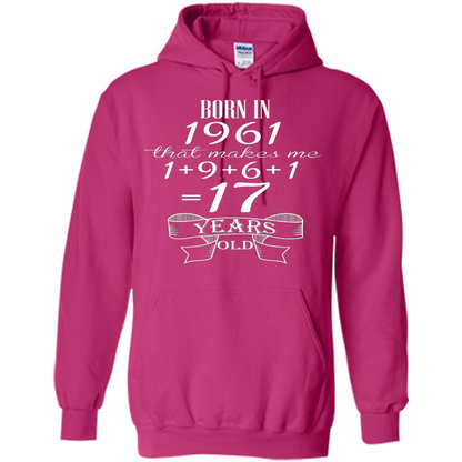 Born In 1961 T-shirt That Makes Me 17 Years Old Heliconia