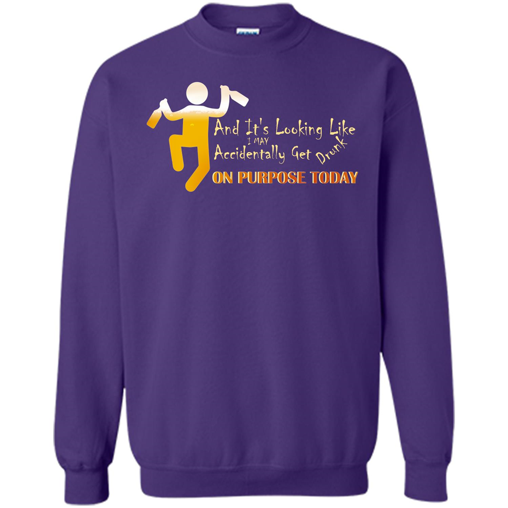 Beer T-shirt And It's Looking Like I May Accidentally Get Drunk On Purpose Today Purple