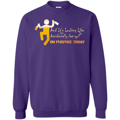 Beer T-shirt And It's Looking Like I May Accidentally Get Drunk On Purpose Today Purple