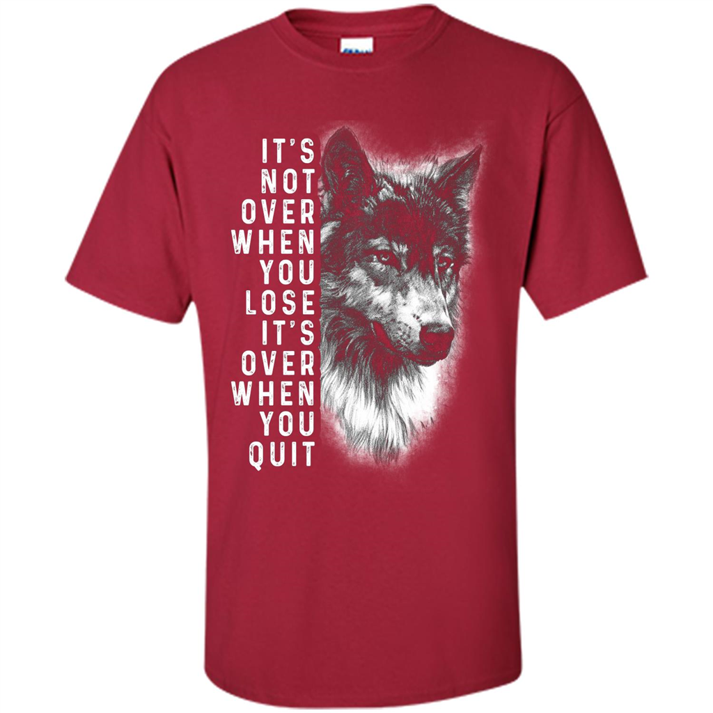 Motivational T-shirt It's Not Over When You Lose It's Over When You Quit T-shirt Cardinal