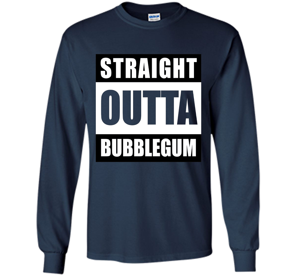 Straight Outta Bubblegum Action Movie Quote T-Shirt t-shirt Navy