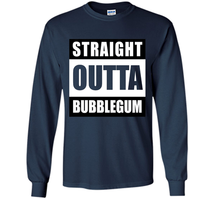 Straight Outta Bubblegum Action Movie Quote T-Shirt t-shirt Navy