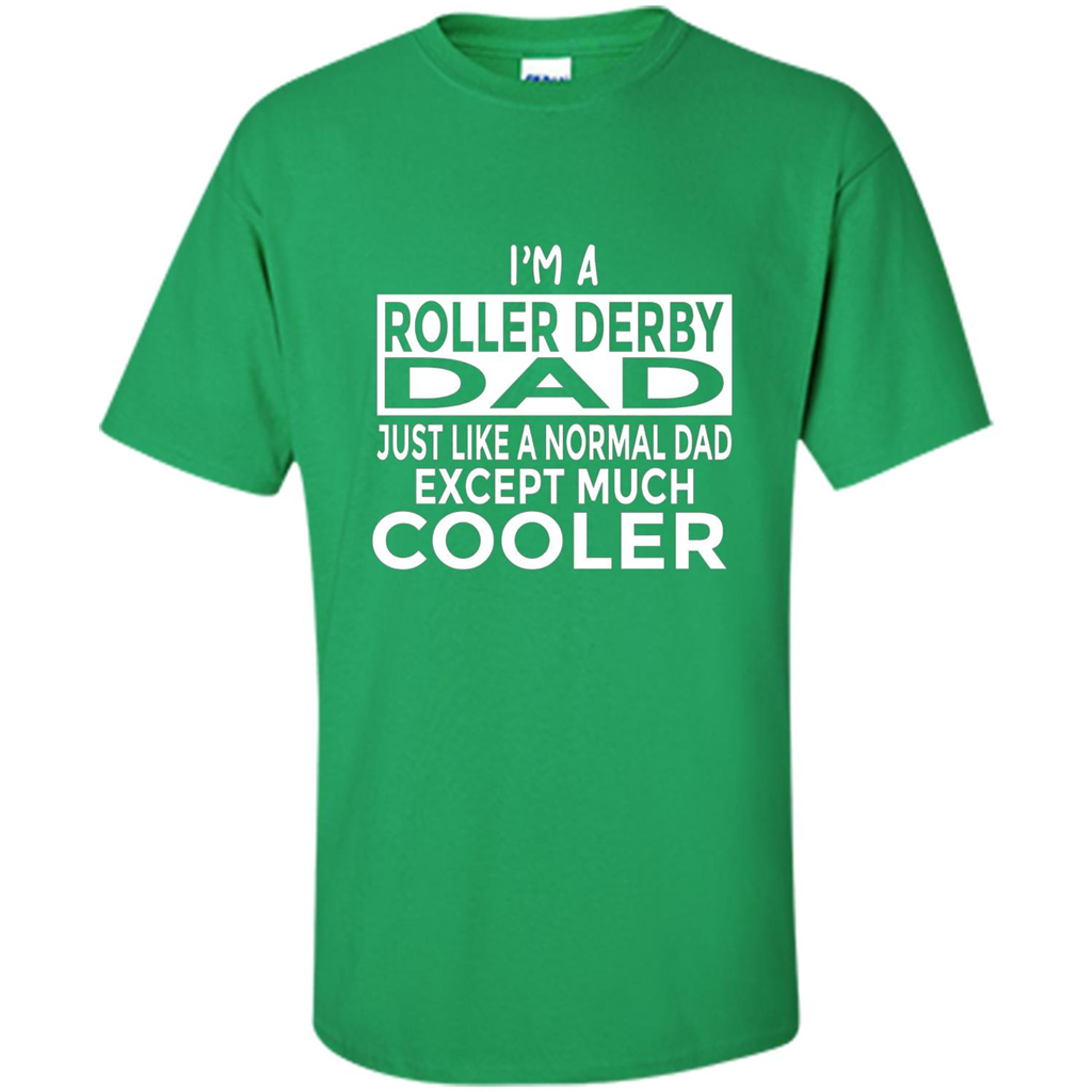 Fathers Day T-shirt I Am A Roller Derby Dad Irish Green