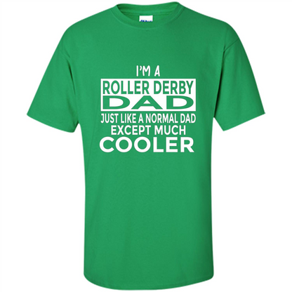 Fathers Day T-shirt I Am A Roller Derby Dad Irish Green