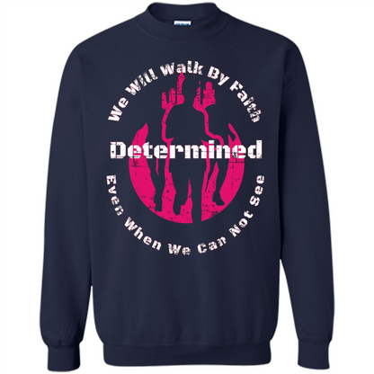 Faith Inspired T-shirt We Will Walk By Faith Determined Navy