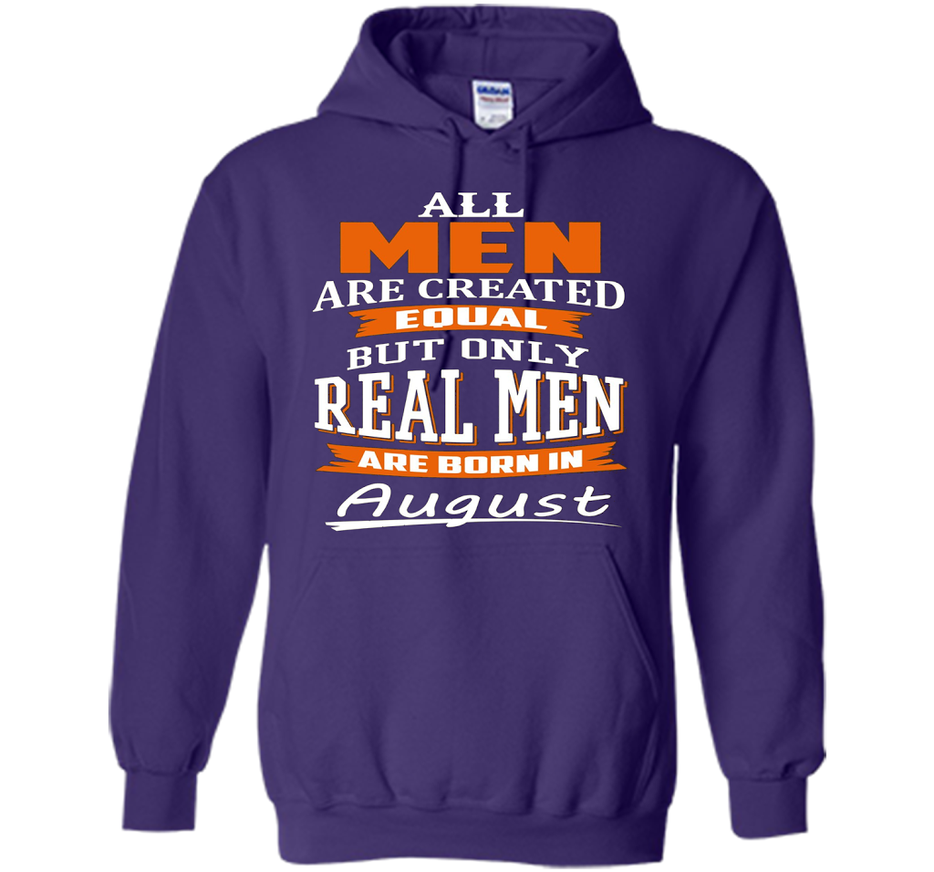 All Men Are Created Equal - Real Men Are Born in August shirt Purple