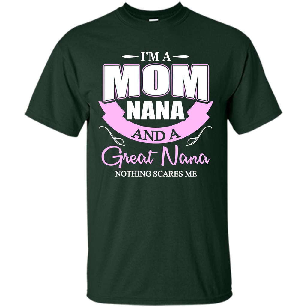 I'm A Mom Nana And A Great Nana Nothing Scares Me Forest Green