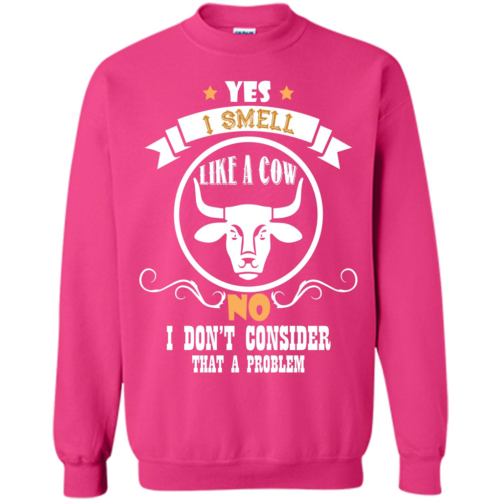 Cow Lover T-shirt I Smell Like A Cow No I Donäó»t Consider That A Problem Heliconia