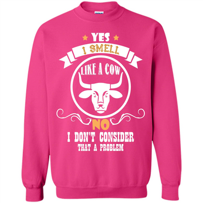 Cow Lover T-shirt I Smell Like A Cow No I Donäó»t Consider That A Problem Heliconia