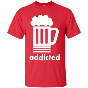 Beer T-shirt Addicted To Beer