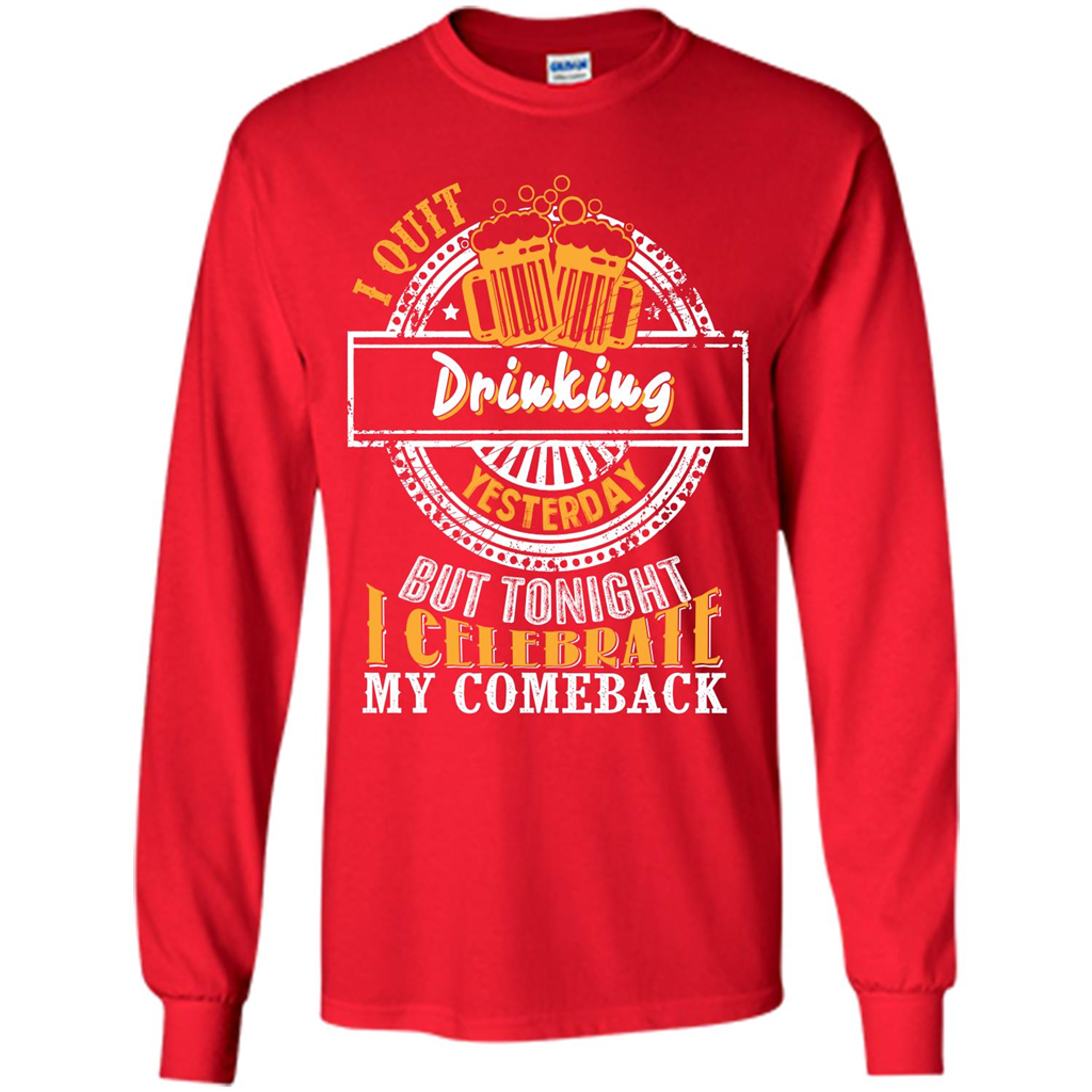 Beer T-shirt I Quit Drinking Yesterday But Red