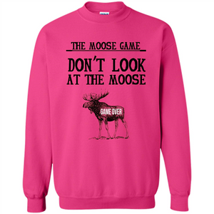 Funny The Moose Game T-shirt Don't Look At The Moose