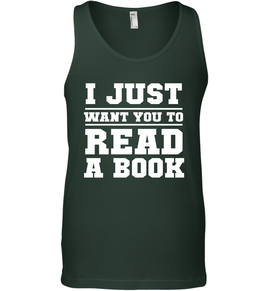 I Just Want You To Read A Book Reading Shirt Tank Top Tank Top Forest Green