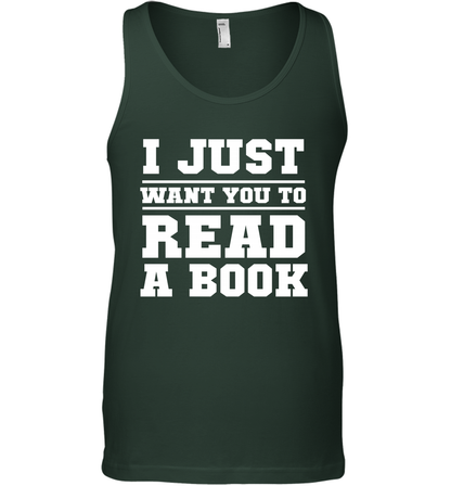 I Just Want You To Read A Book Reading Shirt Tank Top Tank Top Forest Green