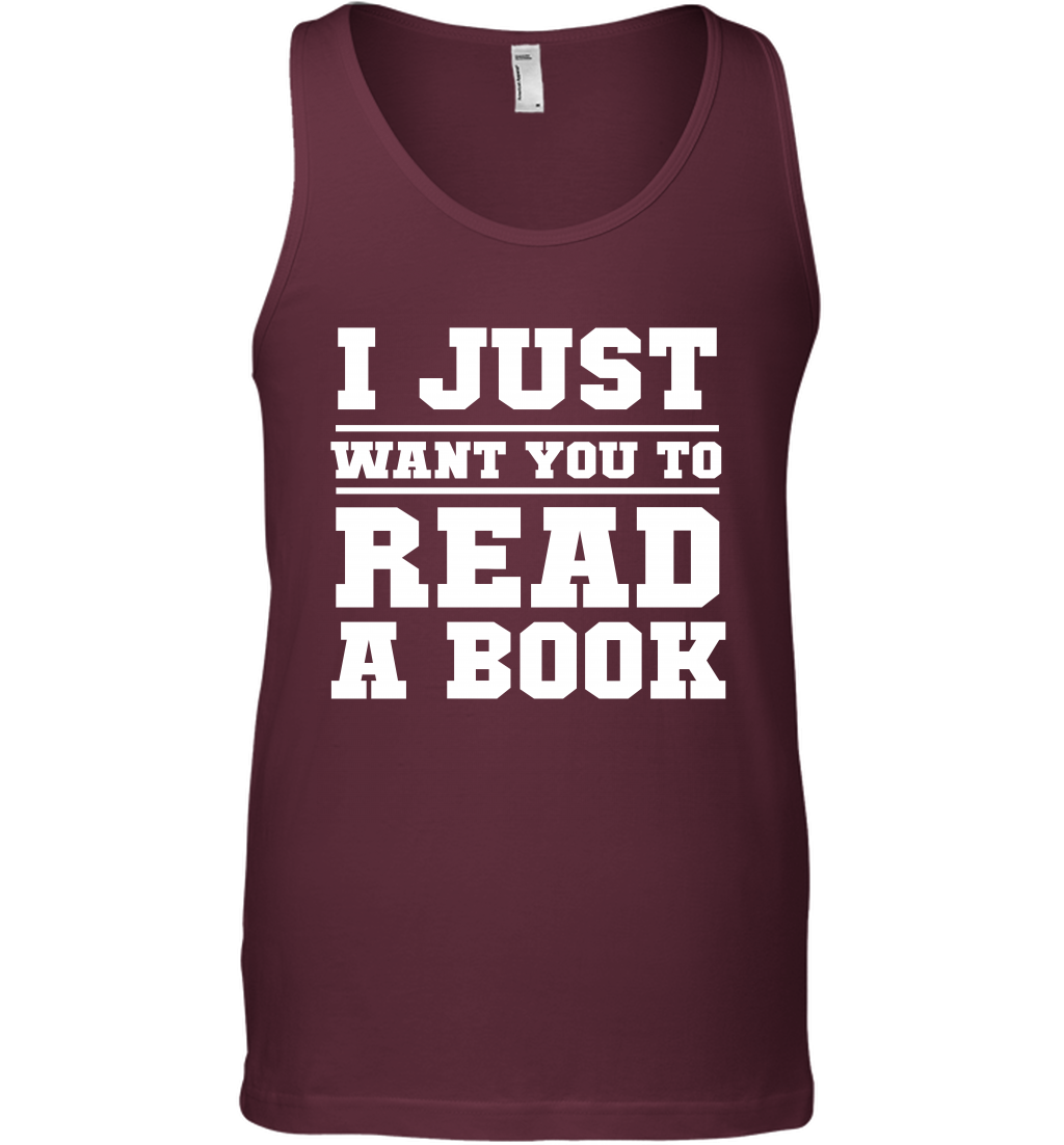 I Just Want You To Read A Book Reading Shirt Tank Top Tank Top Maroon