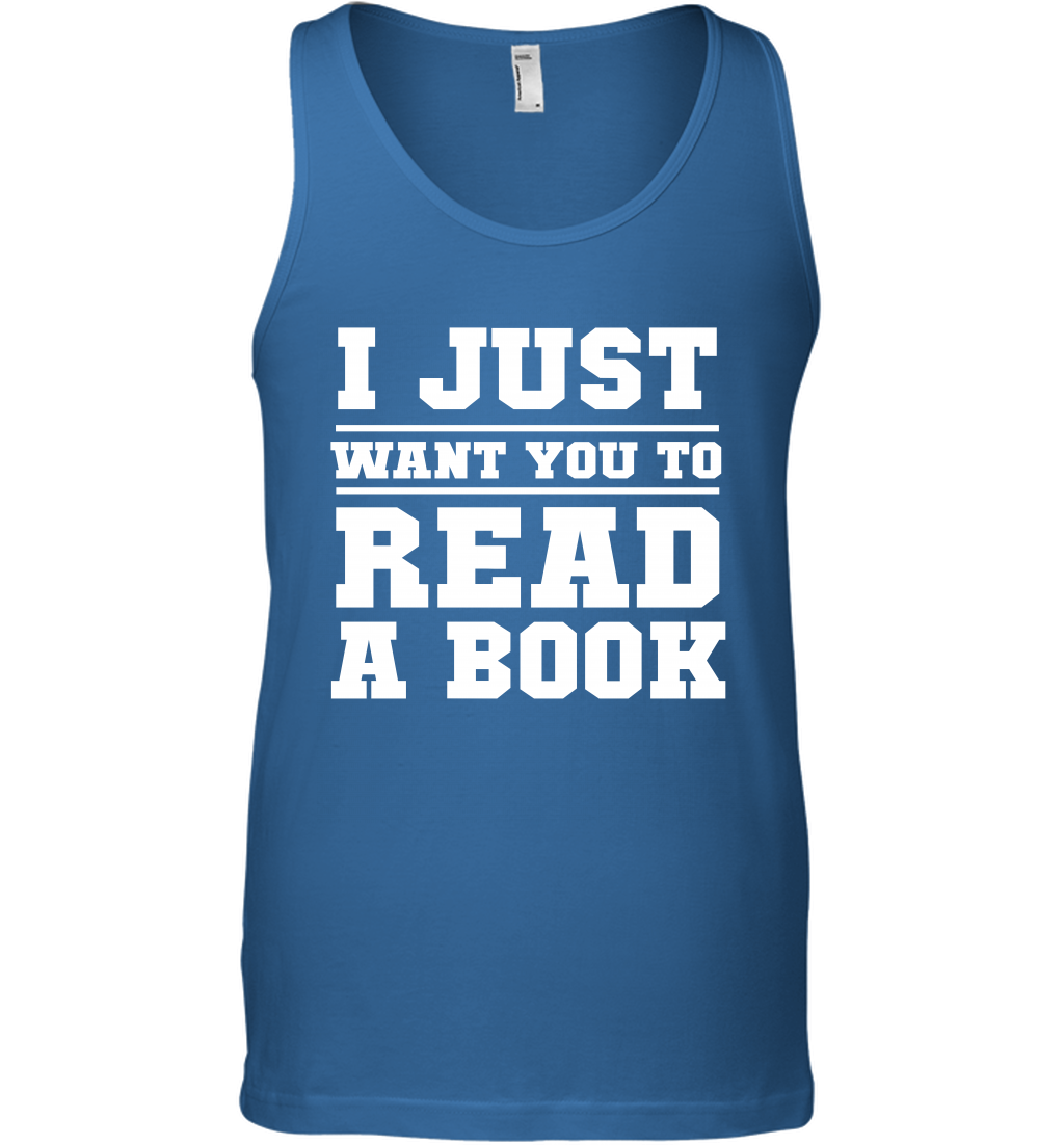 I Just Want You To Read A Book Reading Shirt Tank Top Tank Top Royal