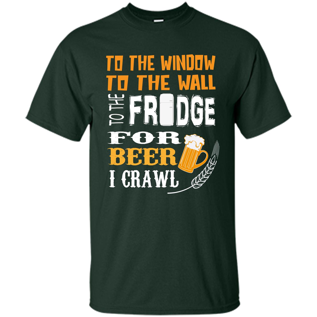 Beer. For Beer I Crawl T-shirt Forest Green