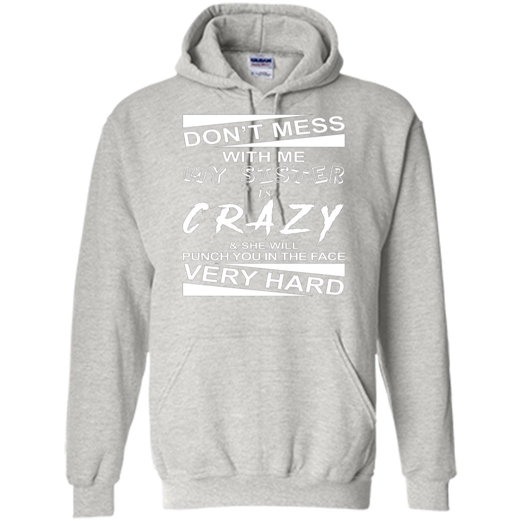 Don' Mess With Me My Sister Is Crazy She Will Punch You T-Shirt Png Ash