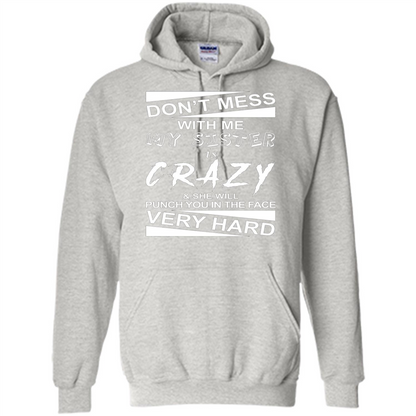 Don' Mess With Me My Sister Is Crazy She Will Punch You T-Shirt Png Ash