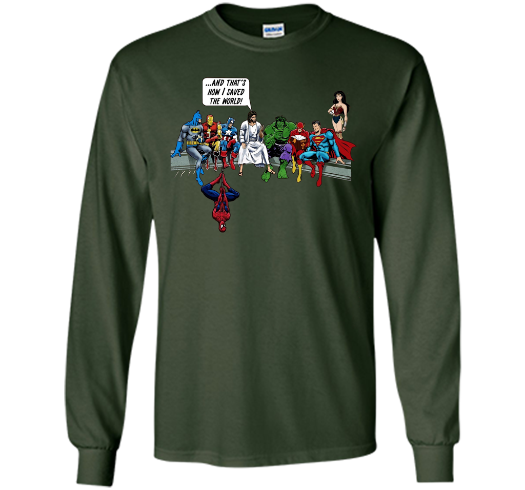 That's how I save the world T-shirt! Jesus T-shirt 2017 cool shirt Forest Green