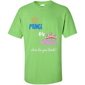 Prince or Princess What Do You Think T-shirt