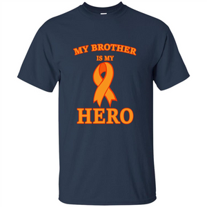 Cancer Awareness T-shirt My Brother Is My Hero